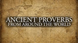 ANCIENT PROVERBS True Wisdom [upl. by Ettenil]