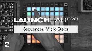 Launchpad Pro MK3  Sequencer Micro Steps  Novation [upl. by Nosnehpets502]