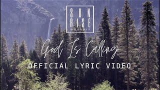 God Is Calling Official Lyric Video  Sunrise Worship  BELIEVE AGAIN [upl. by Thursby63]