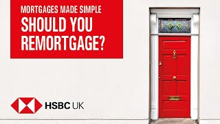 Should I remortgage  Mortgages Made Simple  HSBC UK [upl. by Naedan]