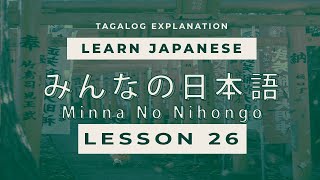 Minna No Nihongo Lesson 26 in【 Tagalog】 N4 LEVEL [upl. by Rheta860]