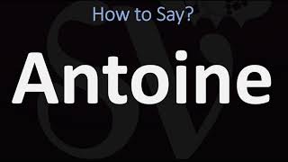 How to Pronounce Antoine CORRECTLY [upl. by Yelnik]