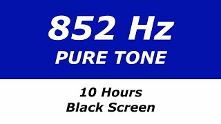 852 Hz Pure Tone  10 Hours  Black Screen  Inner Strength Energy at Cellular Level [upl. by Rolyat391]