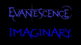 Evanescence  Imaginary Lyrics Fallen [upl. by Pietro]