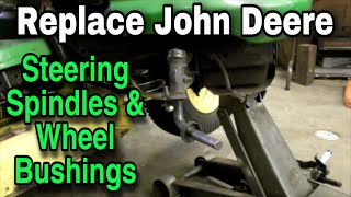 How To Replace John Deere Steering Spindles and Wheel Bushings Various Models [upl. by Lindi]