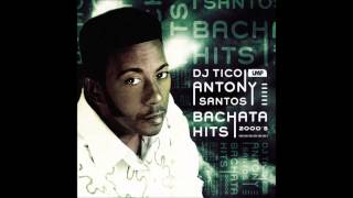 Antony Santos Bachata Hits 2000s [upl. by Nylesaj999]