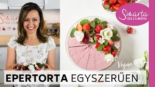 🍓 Sütés nélküli vegán EPERTORTA recept 🍓 [upl. by Tsepmet699]