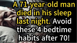 71 Year Old Man Died in His Sleep 4 Bedtime Habits You Must Avoid After 70 [upl. by Hambley]