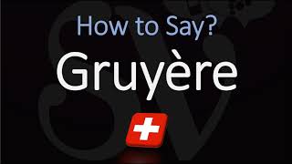 How to Pronounce Gruyère CORRECTLY Swiss French Pronunciation [upl. by Leinahtan]