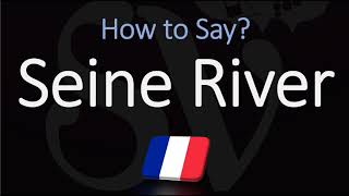 How to Pronounce Seine River CORRECTLY [upl. by Artied588]