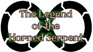 Legends of the Horned Serpent [upl. by Bernj854]