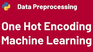 Data Preprocessing 06 One Hot Encoding python  Scikit Learn  Machine Learning [upl. by Mook]