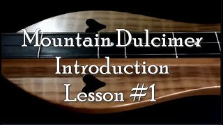 Lesson 1  Mountain Dulcimer Introduction [upl. by Osicnarf797]