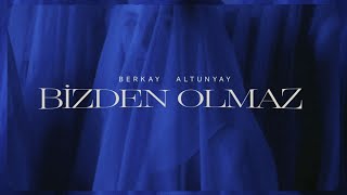 Berkay Altunyay  Bizden Olmaz [upl. by Ardnak]