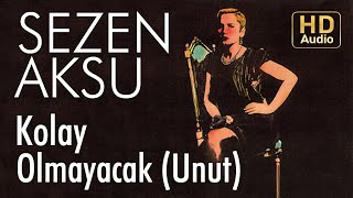 Sezen Aksu  Unut  Kolay Olmayacak Official Audio [upl. by Amalbena]