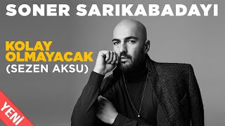 Soner Sarıkabadayı  Kolay Olmayacak Official Video [upl. by Hwu202]