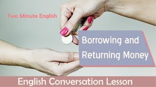 Borrowing and Returning Money  Financial English Lesson [upl. by Bounds834]