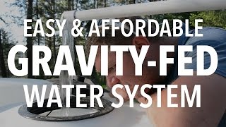 INSANELY EASY Gravity Fed Water System for Off Grid Living [upl. by Eidoc]