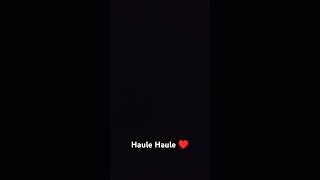 Haule haule ♥️ song [upl. by Ecirtnahs802]