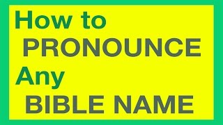 How To Pronounce Bible Names With Ease [upl. by Blanchette]