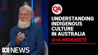 Understanding Indigenous Culture in Australia  QA [upl. by Eniowtna]