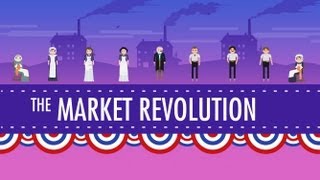 The Market Revolution Crash Course US History 12 [upl. by Nylrem]