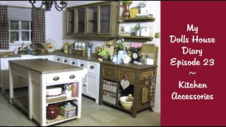 My Dolls House Diary 23  Kitchen Accessories [upl. by Retxed]