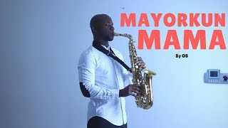 Mayorkun Mama Instrumental Remix BEST Saxophone Instrumental Cover by OB 🎷 [upl. by Adler]