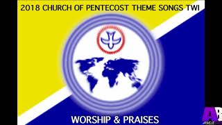 2018 Church Of Pentecost Theme Songs Twi quotWORSHIP amp PRAISESquot [upl. by Dole]