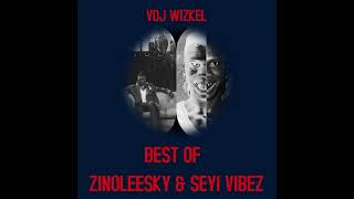 BEST OF ZINOLEESKY amp SEYI VIBEZ [upl. by Adiuqram]