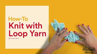 How to Knit with Loop Yarn  Michaels [upl. by Natek]