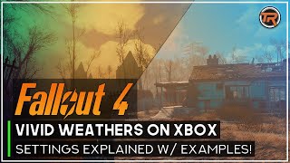 Vivid Weathers for Fallout 4 on Xbox One EXPLAINED [upl. by Rosena]