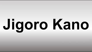 How to Pronounce Jigoro Kano [upl. by Jerol398]