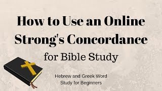 How to Use an Online Strongs Concordance for Bible Study [upl. by Mar]