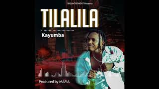 KAYUMBA TILALILA OFFICIAL AUDIO [upl. by Itisahc]