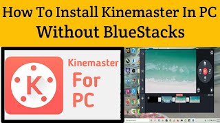 How To Install Kinemaster In PC 2023 Without BlueStacks [upl. by Eittel]