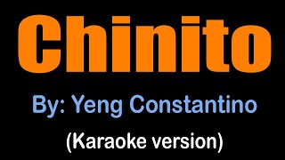 CHINITO  Yeng Constantino karaoke version [upl. by Perzan27]