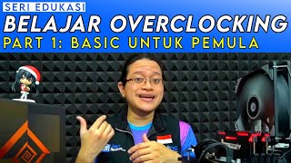 Belajar Overclocking untuk PEMULA Part 1  Konsep [upl. by Lletniuq]