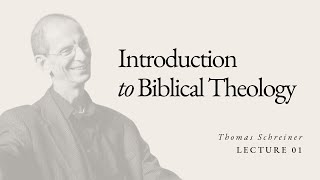 Introduction to Biblical Theology  Dr Thomas Schreiner  Lecture 01 [upl. by Yekcin625]