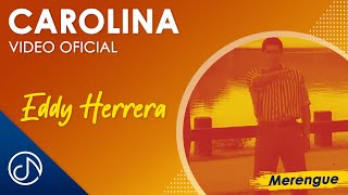 CAROLINA 👸  Eddy Herrera Video Oficial [upl. by Tobey]