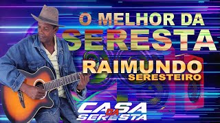 RAIMUNDO SERESTEIRO  O MELHOR DA SERESTA [upl. by Eyak837]