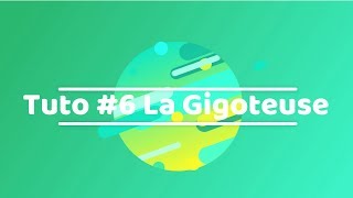 Tuto 6 La Gigoteuse [upl. by Alamaj]