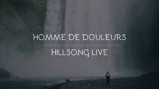 Homme de douleurs  Hillsong [upl. by Jackquelin]