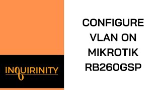 Configure VLAN on MikroTik RB260GSP [upl. by Atlanta]