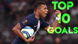 Kylian Mbappe  TOP 10 GOALS [upl. by Ennoryt926]