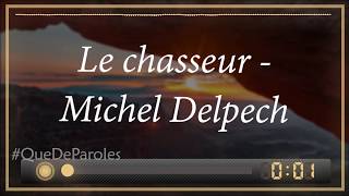 LE CHASSEUR  MICHEL DELPECH PAROLESLYRICS [upl. by Carrick467]