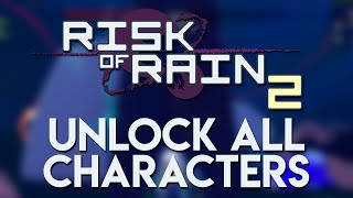 How to Unlock All Characters in Risk of Rain 2 [upl. by Consolata]