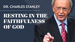 Resting in the Faithfulness of God – Dr Charles Stanley [upl. by Obla121]