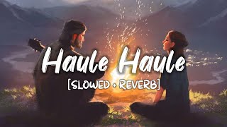 Haule Haule SlowedReverb Song Lyrics  Sukhwinder Singh [upl. by Chemash417]