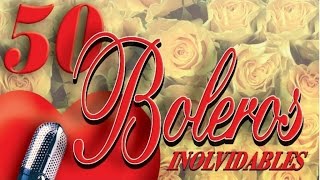 50 Boleros Inolvidables  Los Mejores Boleros [upl. by Neirad]